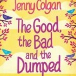   The Good, The Bad and the Dumped by Jenny Colgan.
