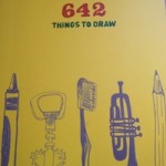   642 Things to Draw and 642 Things to Write About. 