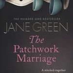   The Patchwork Marriage by Jane Green. 