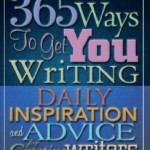 365 Ways To Get You Writing: Daily Inspiration & Advice for Creative Writers by Jane Cooper