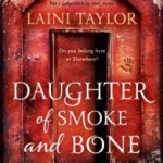 Daughter of Smoke and Bone by Laini Taylor