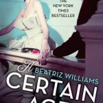 Blog Tour: A Certain Age by Beatriz Williams – Review