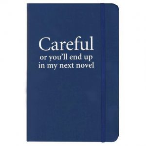 careful-or-you-ll-end-up-in-my-next-novel-notebook-50804-p_e04f4e21-a354-4950-9fad-c7303de5ab25