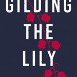 Blog Tour: Gilding The Lily by Justine John – What Makes A Good Novel