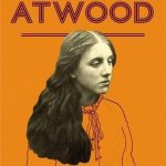 July’s Novel Kicks Book Club: Alias Grace by Margaret Atwood