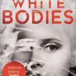 From Non-Fiction to Thrillers, Review and Extract: White Bodies by Jane Robins
