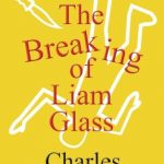 The Breaking of Liam Glass