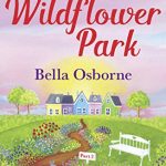 Book Extract: Wildflower Park – Part Two: A Budding Romance by Bella Osborne