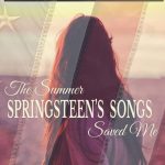 Book Extract: The Summer Springsteen’s Songs Saved Me by Barbara Quinn