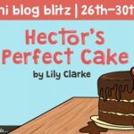 Book Review: Hector’s Perfect Cake by Lily Clarke