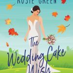 Book Review: The Wedding Cake Wish, Little Duck Pond Cafe by Rosie Green