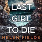 Book Extract: The Last Girl to Die by Helen Fields