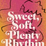 Book Review: Sweet, Soft, Plenty Rhythm by Laura Warrell