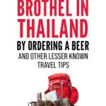 Book Extract: How To Start A Riot In A Brothel In Thailand By Ordering A Beer And Other Lesser Known Travel Tips by Simon Yeats