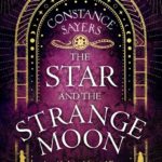 Novel Kicks Book Club: The Star and the Strange Moon by Constance Sayers