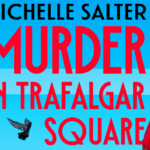 Book Review: Murder In Trafalgar Square by Michelle Salter